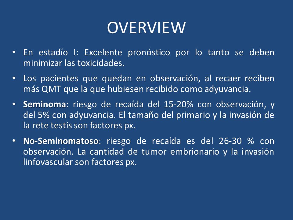 OVERVIEW En estadío I: Excelente pronóstico por lo tanto se deben minimizar las toxicidades.