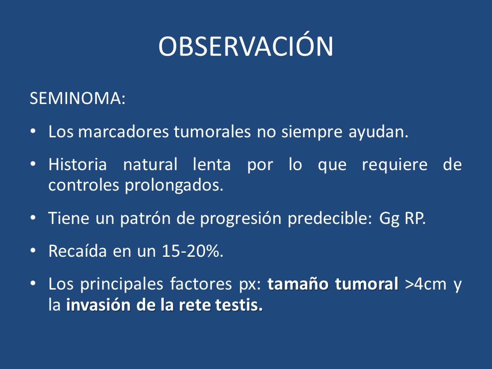 OBSERVACIÓN SEMINOMA: Los marcadores tumorales no siempre ayudan.