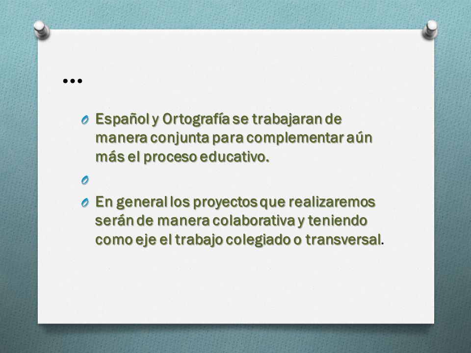 … Español y Ortografía se trabajaran de manera conjunta para complementar aún más el proceso educativo.