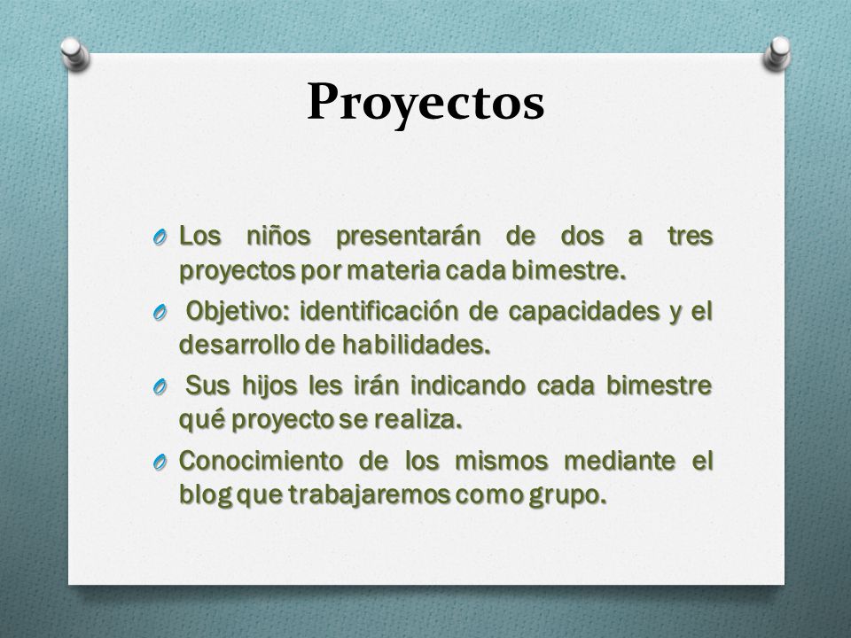 Proyectos Los niños presentarán de dos a tres proyectos por materia cada bimestre.