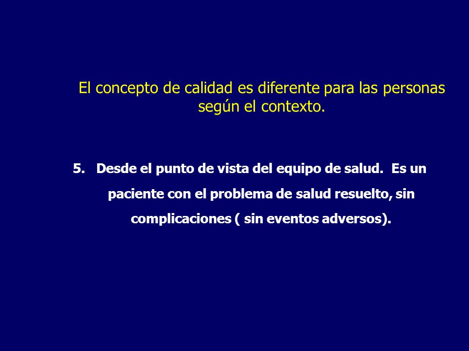 El concepto de calidad es diferente para las personas según el contexto.