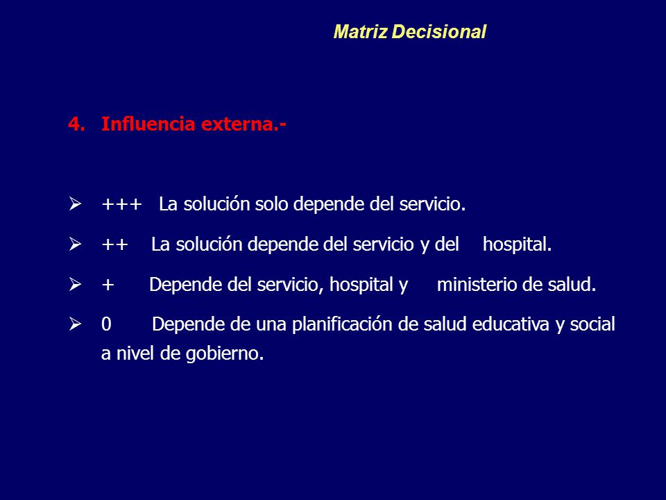 Matriz Decisional Influencia externa La solución solo depende del servicio. ++ La solución depende del servicio y del hospital.
