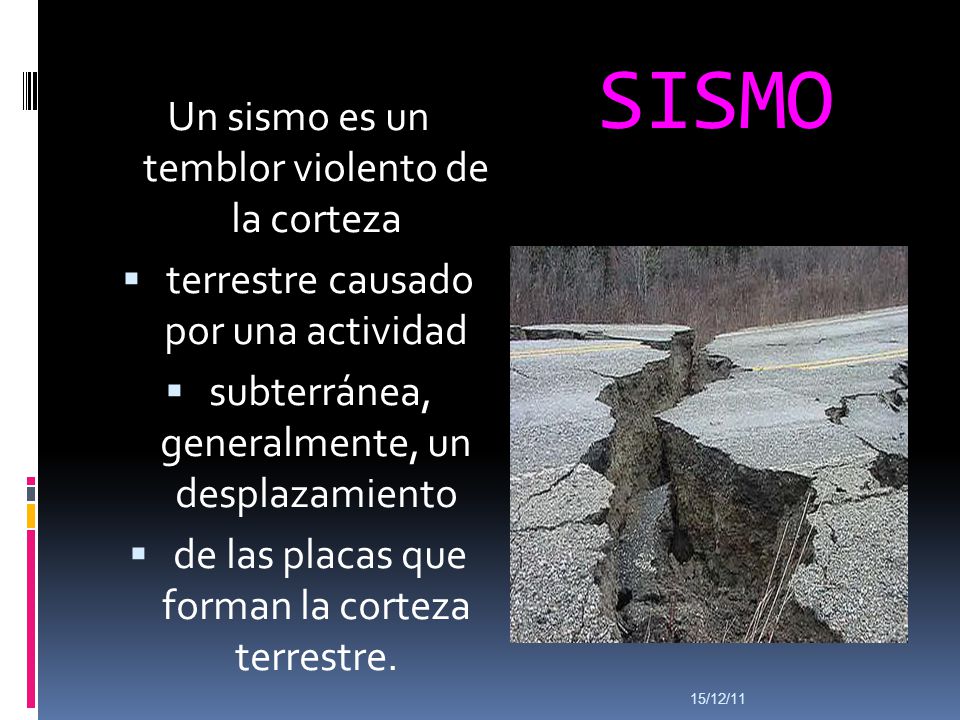 SISMO Un sismo es un temblor violento de la corteza