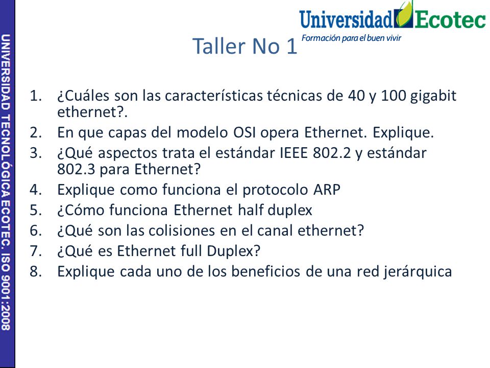 Taller No 1 ¿Cuáles son las características técnicas de 40 y 100 gigabit ethernet . En que capas del modelo OSI opera Ethernet. Explique.