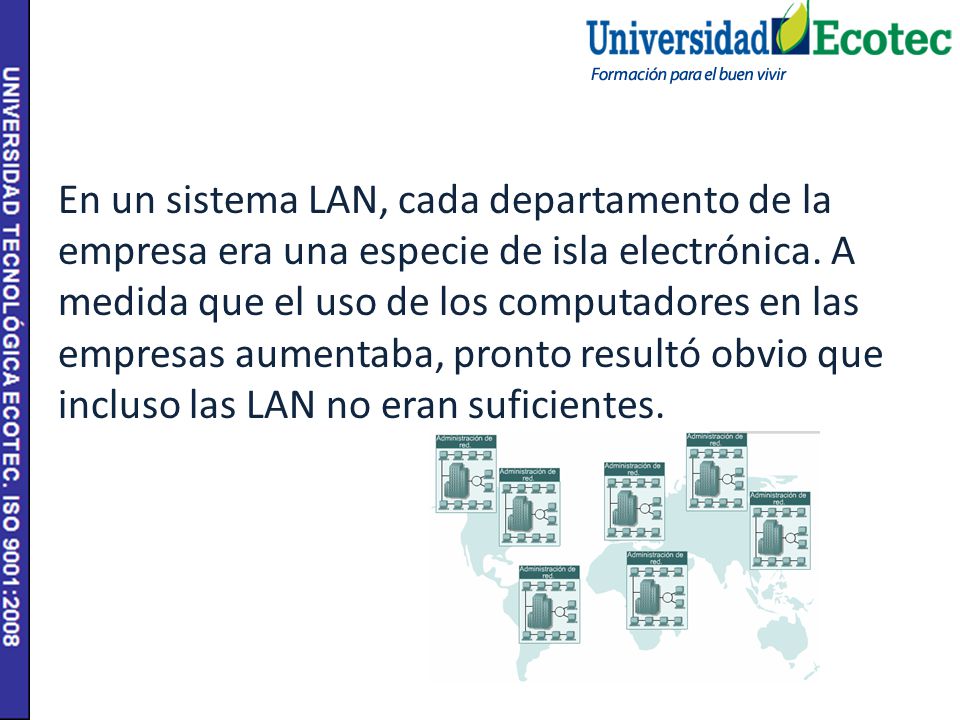 En un sistema LAN, cada departamento de la empresa era una especie de isla electrónica.
