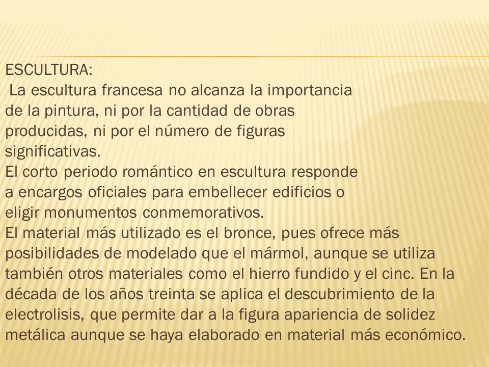 ESCULTURA: La escultura francesa no alcanza la importancia de la pintura, ni por la cantidad de obras producidas, ni por el número de figuras significativas.