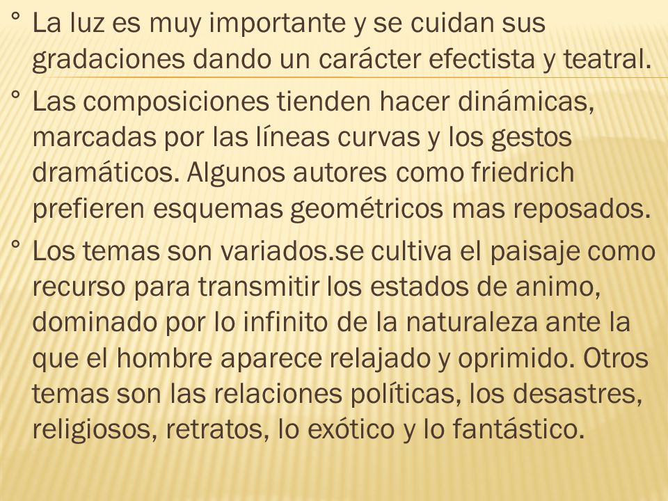 ° La luz es muy importante y se cuidan sus gradaciones dando un carácter efectista y teatral.