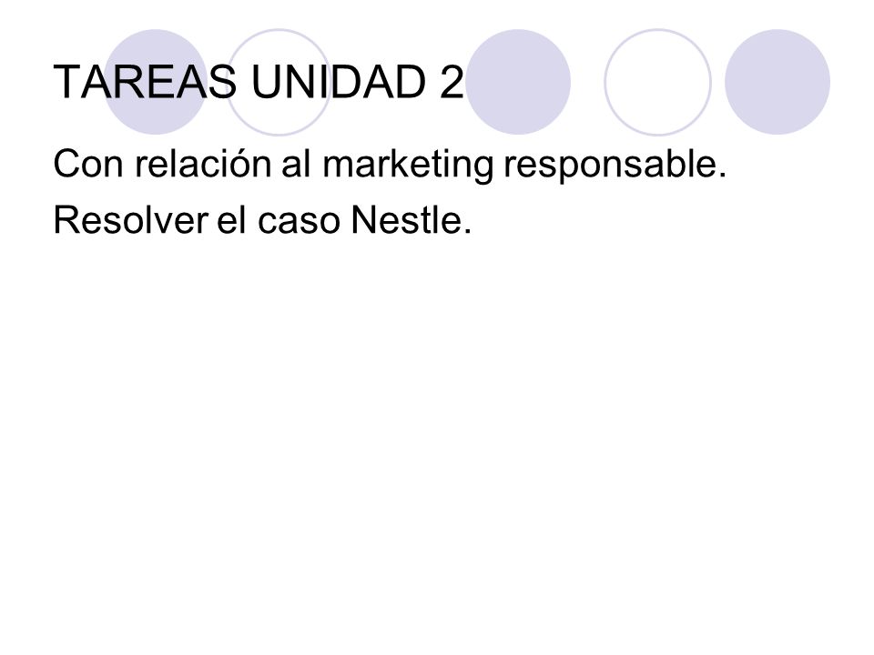 TAREAS UNIDAD 2 Con relación al marketing responsable. Resolver el caso Nestle.