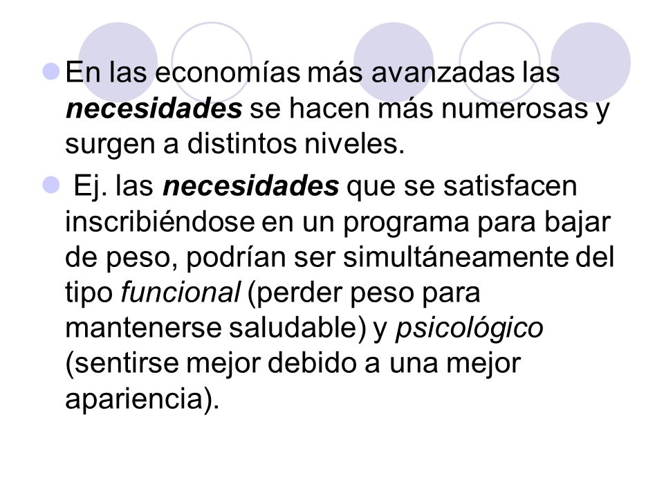 En las economías más avanzadas las necesidades se hacen más numerosas y surgen a distintos niveles.