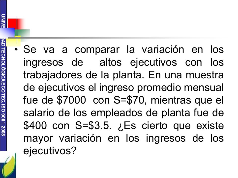 Se va a comparar la variación en los ingresos de altos ejecutivos con los trabajadores de la planta.