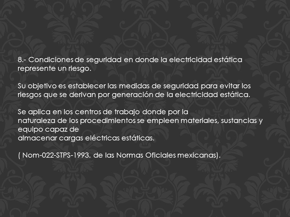 8.- Condiciones de seguridad en donde la electricidad estática represente un riesgo.