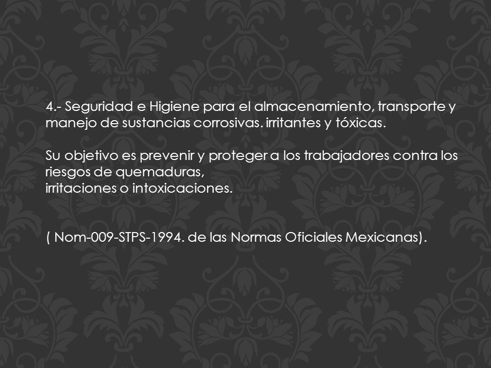 4.- Seguridad e Higiene para el almacenamiento, transporte y manejo de sustancias corrosivas. irritantes y tóxicas.