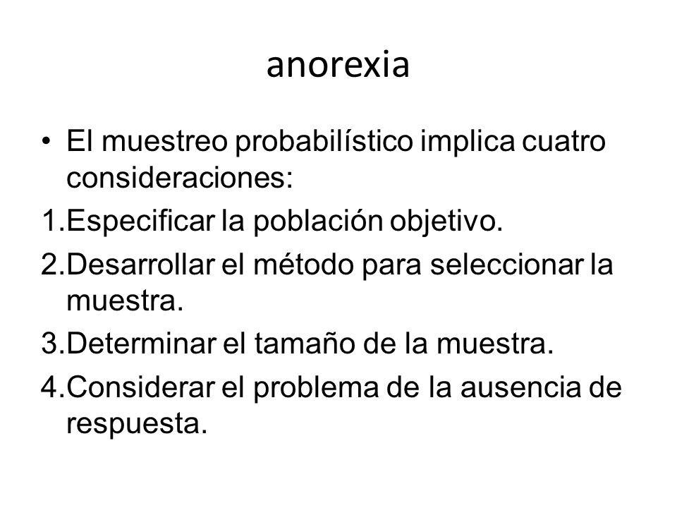 anorexia El muestreo probabilístico implica cuatro consideraciones: