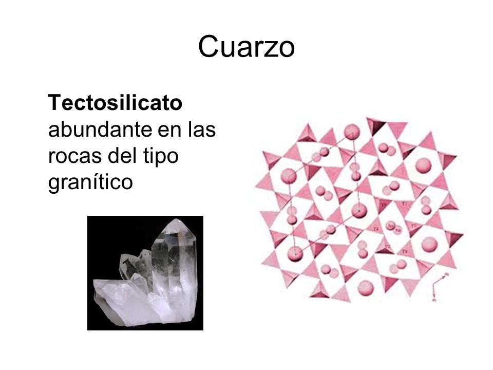 Cuarzo Tectosilicato abundante en las rocas del tipo granítico