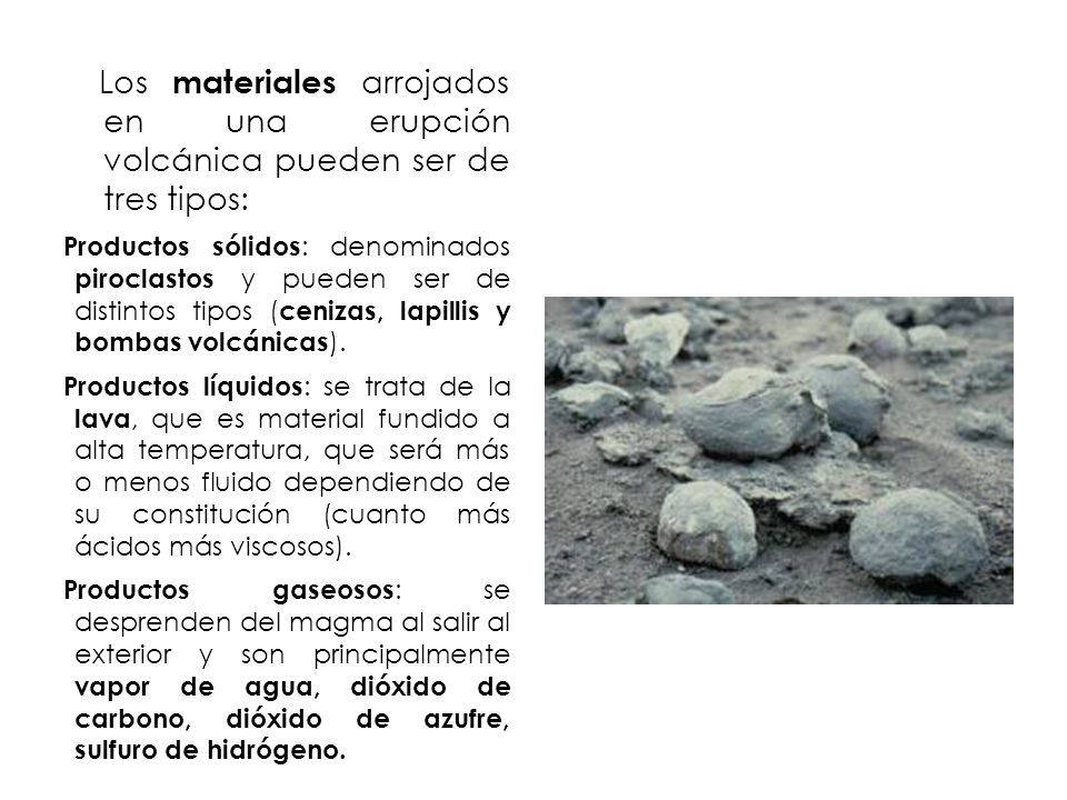 Los materiales arrojados en una erupción volcánica pueden ser de tres tipos: