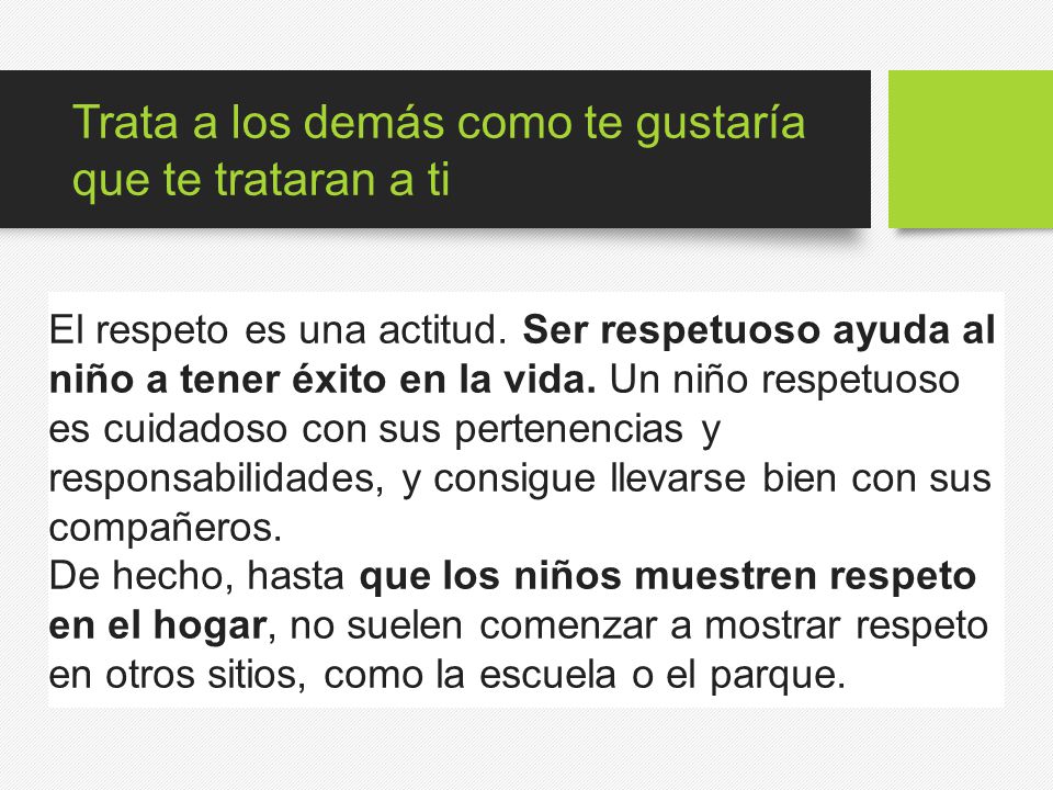 Trata a los demás como te gustaría que te trataran a ti
