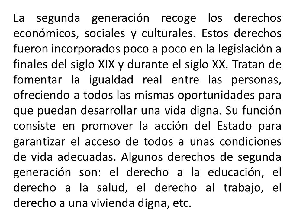 La segunda generación recoge los derechos económicos, sociales y culturales.