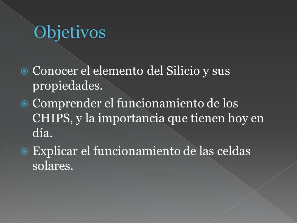 Objetivos Conocer el elemento del Silicio y sus propiedades.