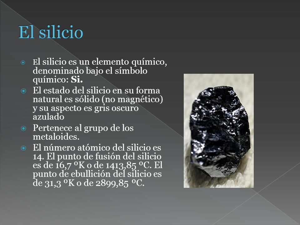 El silicio El silicio es un elemento químico, denominado bajo el símbolo químico: Si.