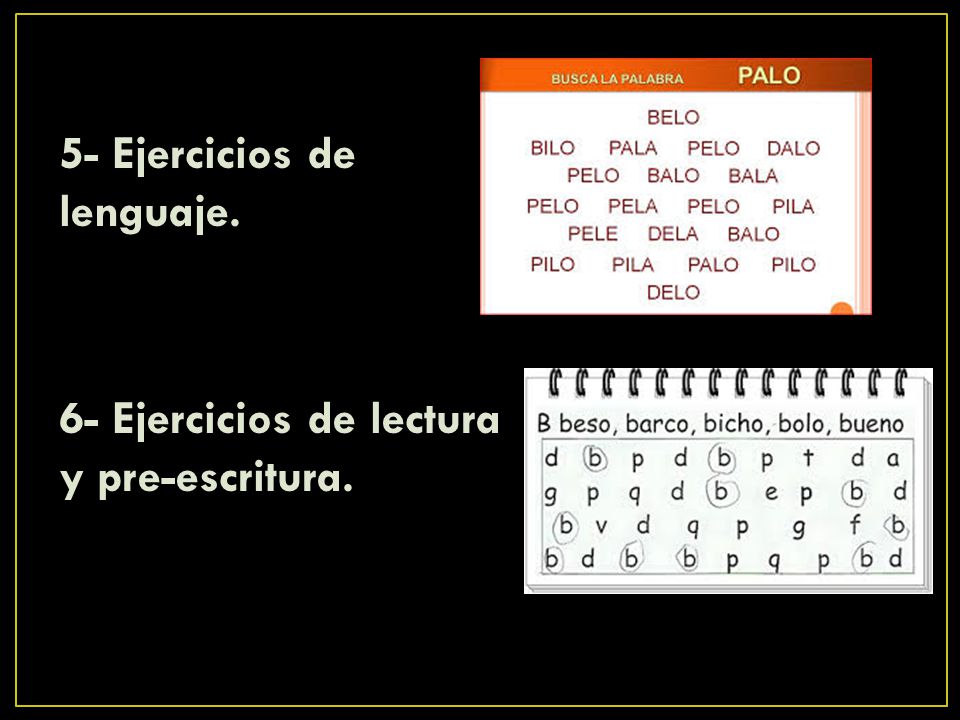 5- Ejercicios de lenguaje. 6- Ejercicios de lectura y pre-escritura.