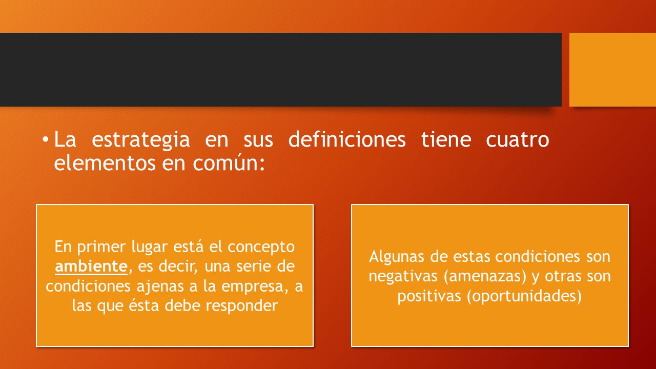 La estrategia en sus definiciones tiene cuatro elementos en común: