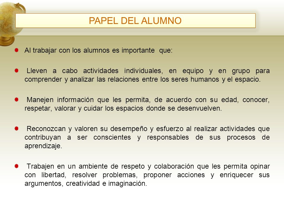 PAPEL DEL ALUMNO Al trabajar con los alumnos es importante que: