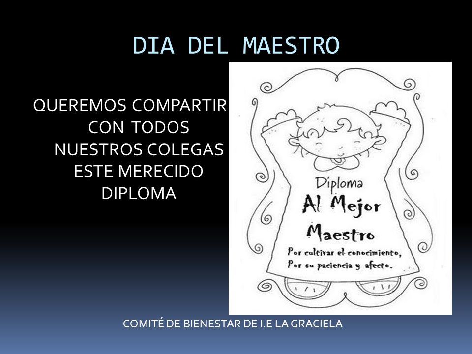 DIA DEL MAESTRO QUEREMOS COMPARTIR CON TODOS NUESTROS COLEGAS ESTE MERECIDO DIPLOMA.