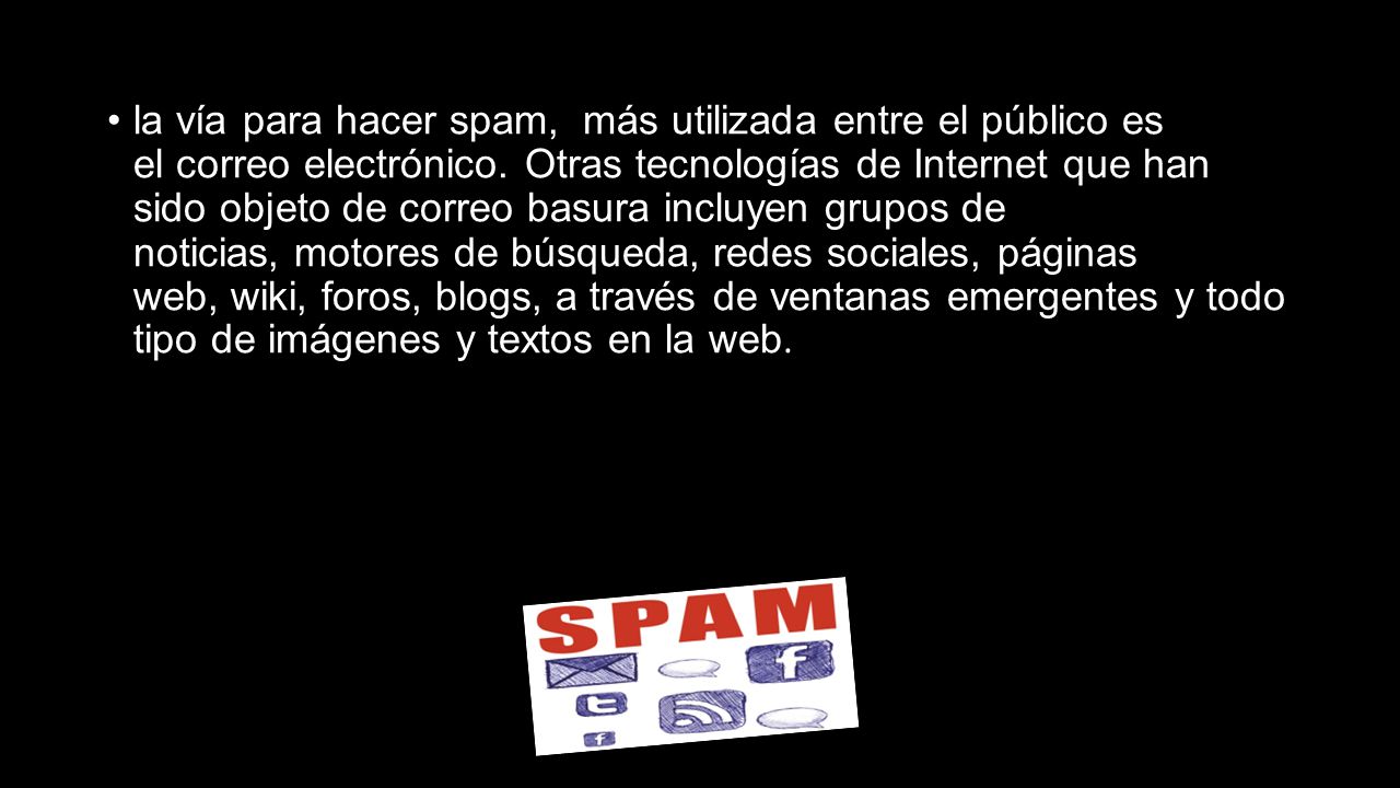 la vía para hacer spam, más utilizada entre el público es el correo electrónico.