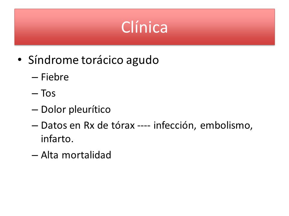 Clínica Síndrome torácico agudo Fiebre Tos Dolor pleurítico