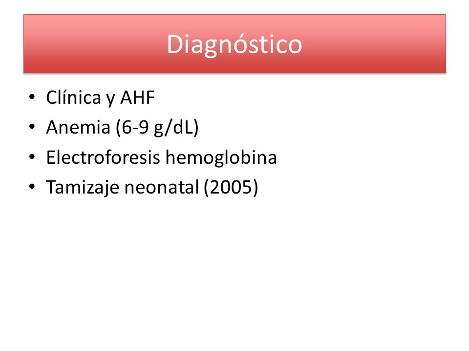 Diagnóstico Clínica y AHF Anemia (6-9 g/dL) Electroforesis hemoglobina