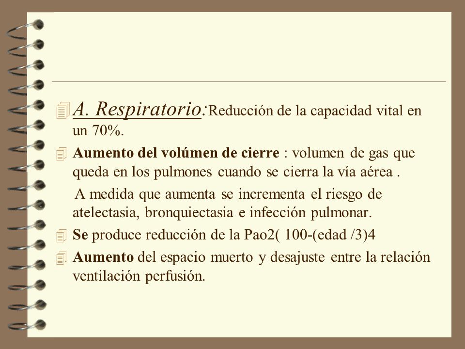 A. Respiratorio:Reducción de la capacidad vital en un 70%.