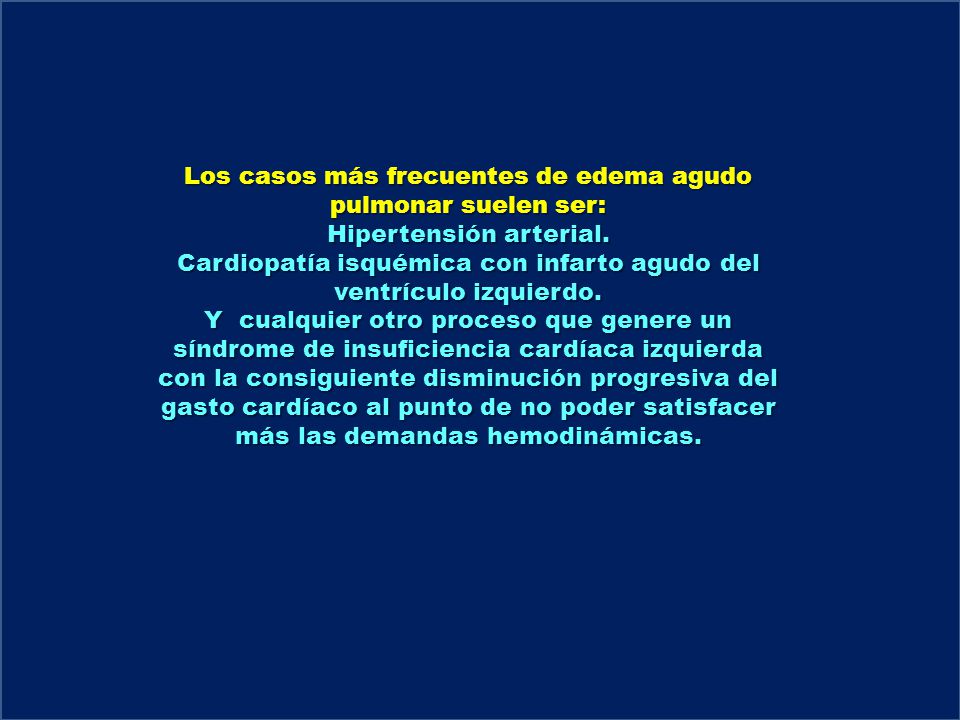 Los casos más frecuentes de edema agudo pulmonar suelen ser: