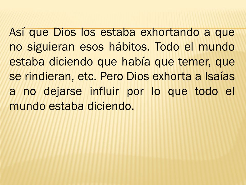 Así que Dios los estaba exhortando a que no siguieran esos hábitos