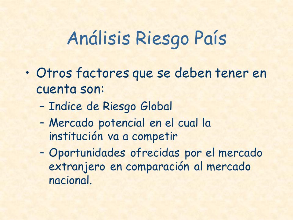 Análisis Riesgo País Otros factores que se deben tener en cuenta son: