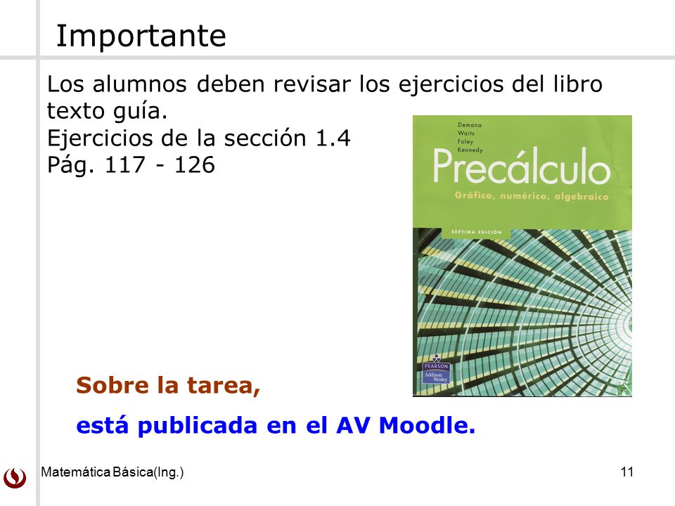 Importante Los alumnos deben revisar los ejercicios del libro texto guía. Ejercicios de la sección 1.4.