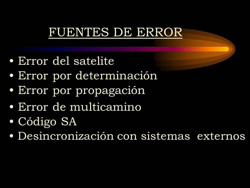 FUENTES DE ERROR Error del satelite Error por determinación