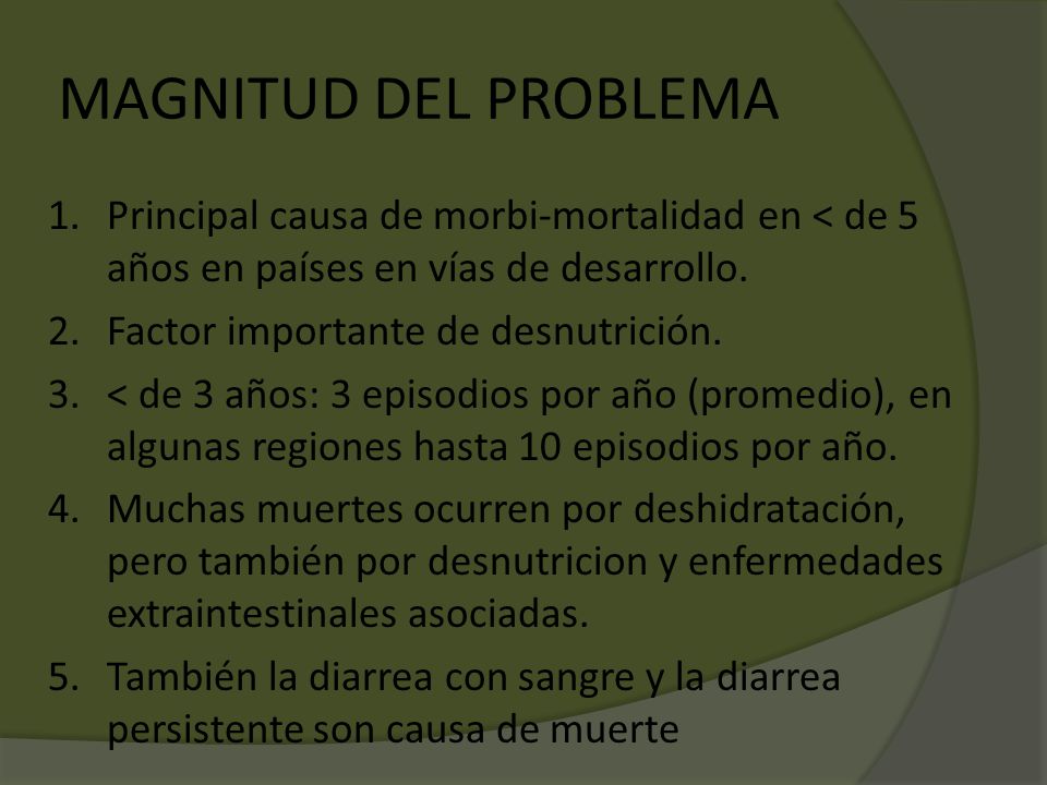 MAGNITUD DEL PROBLEMA Principal causa de morbi-mortalidad en < de 5 años en países en vías de desarrollo.