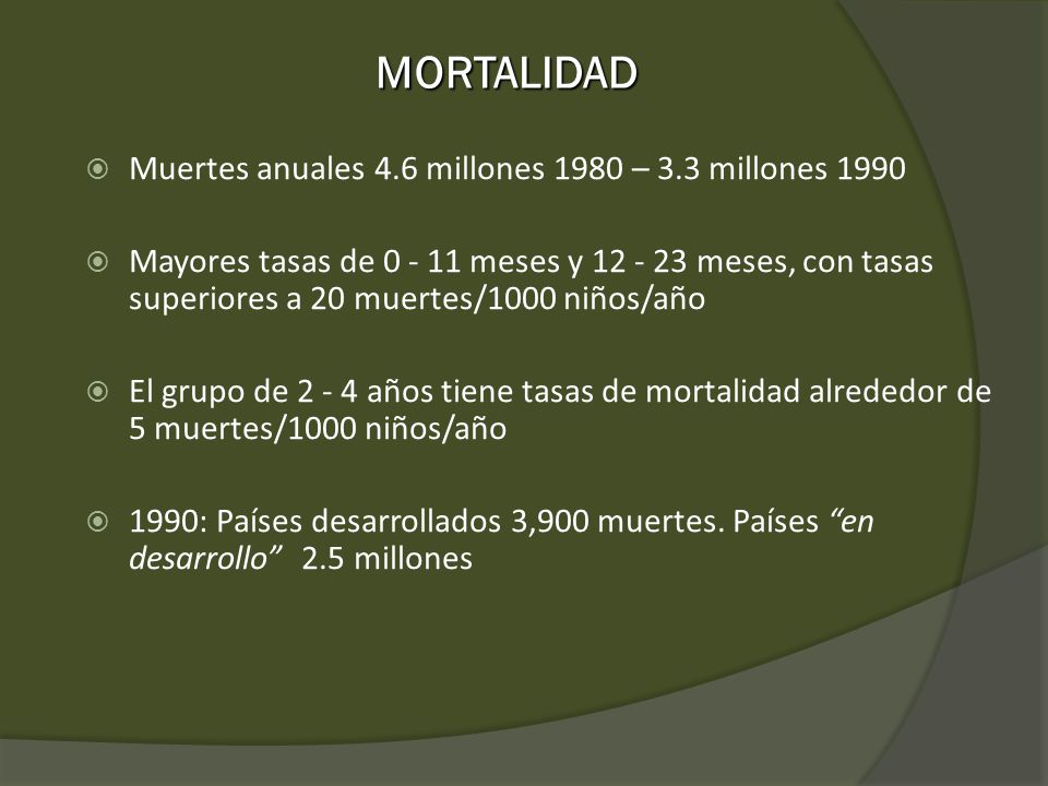 MORTALIDAD Muertes anuales 4.6 millones 1980 – 3.3 millones 1990