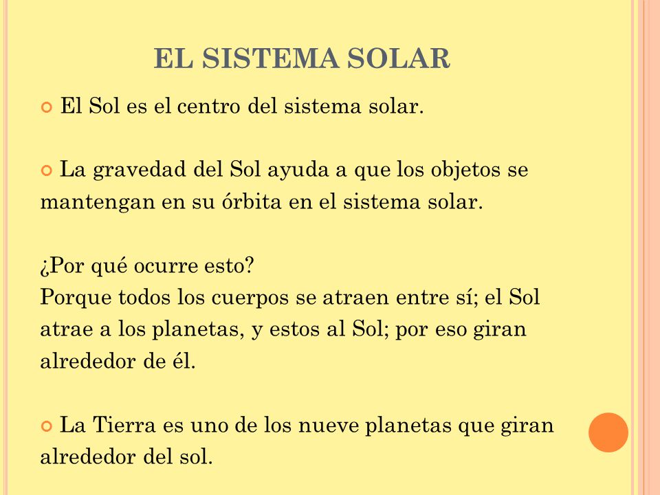 EL SISTEMA SOLAR El Sol es el centro del sistema solar.