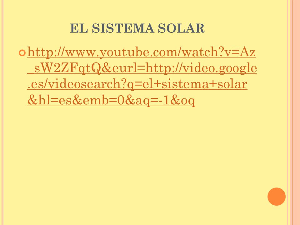 EL SISTEMA SOLAR   v=Az _sW2ZFqtQ&eurl=  .es/videosearch q=el+sistema+solar &hl=es&emb=0&aq=-1&oq.
