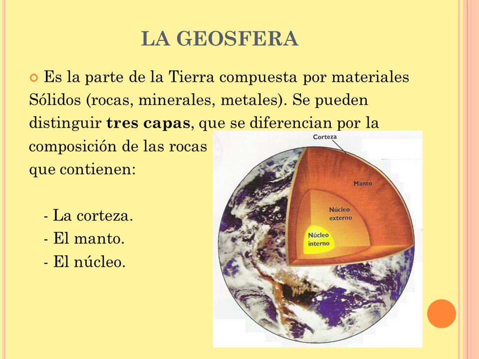 LA GEOSFERA Es la parte de la Tierra compuesta por materiales
