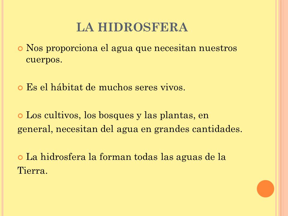 LA HIDROSFERA Nos proporciona el agua que necesitan nuestros cuerpos.
