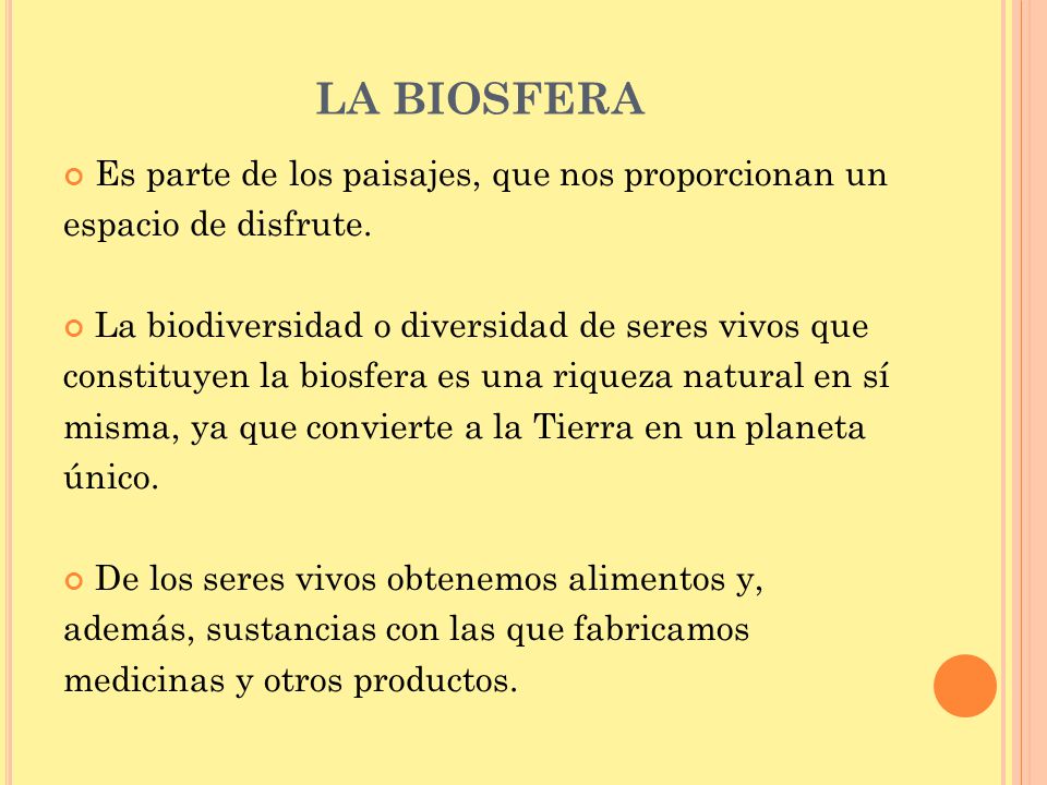 LA BIOSFERA Es parte de los paisajes, que nos proporcionan un