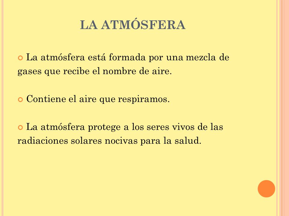LA ATMÓSFERA La atmósfera está formada por una mezcla de