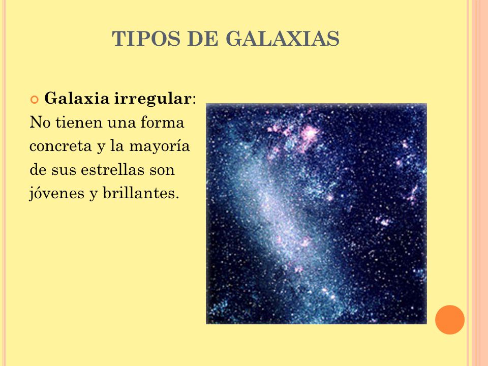 TIPOS DE GALAXIAS Galaxia irregular: No tienen una forma