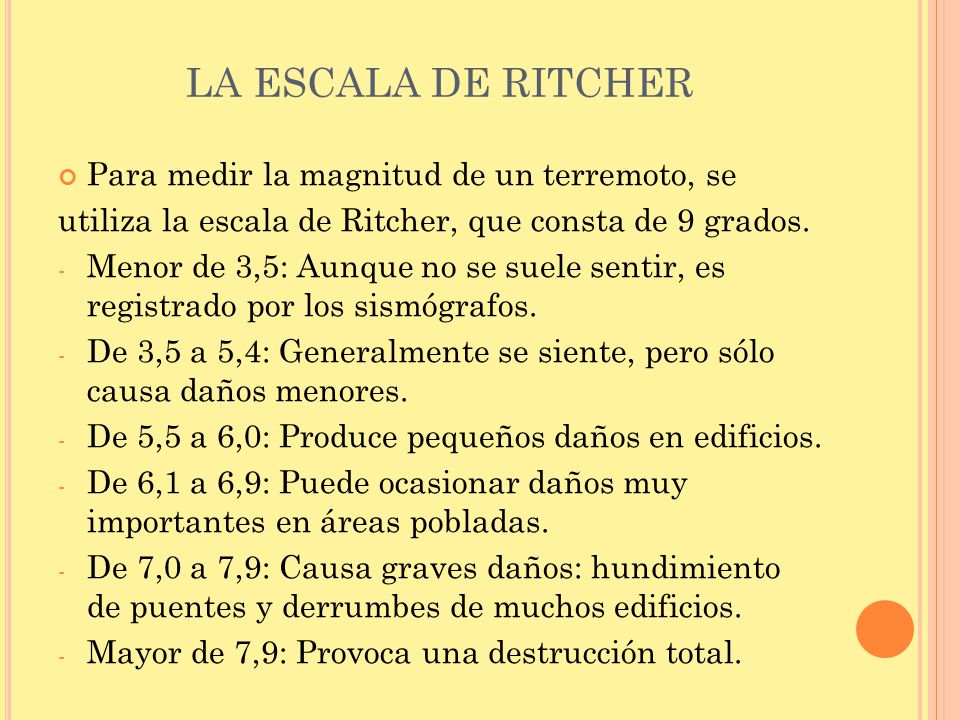 LA ESCALA DE RITCHER Para medir la magnitud de un terremoto, se
