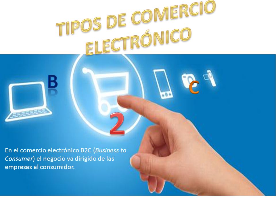 2 TIPOS DE COMERCIO ELECTRÓNICO b C