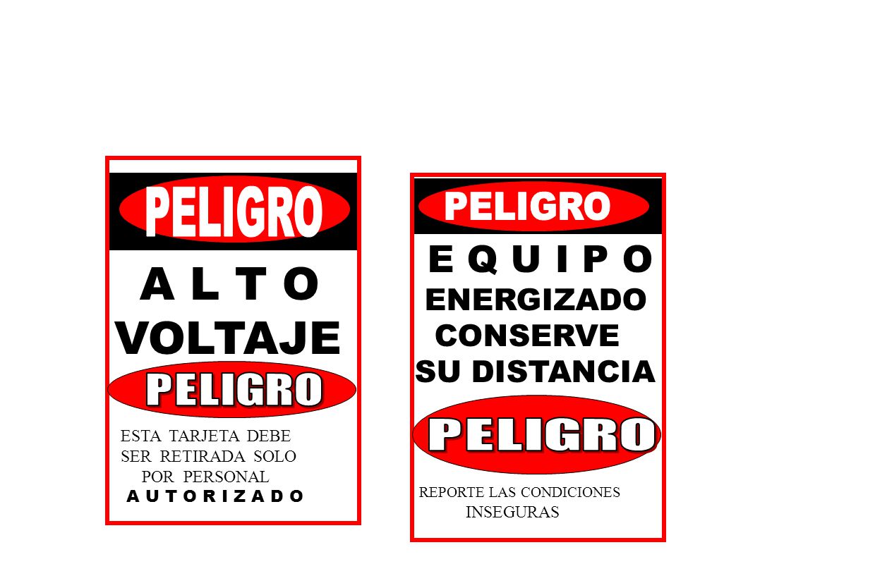 VOLTAJE E Q U I P O A L T O PELIGRO PELIGRO ENERGIZADO CONSERVE
