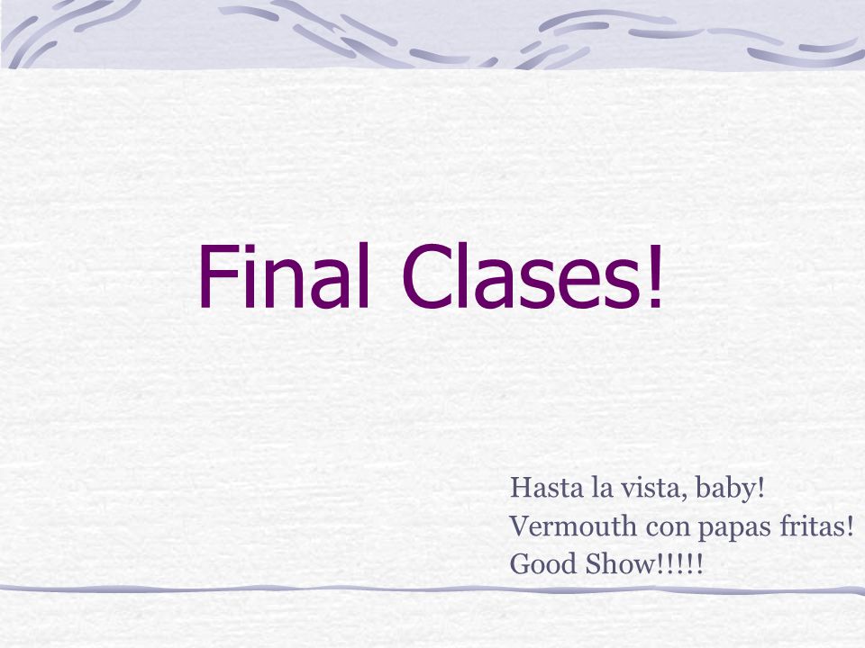Final Clases! Hasta la vista, baby! Vermouth con papas fritas!