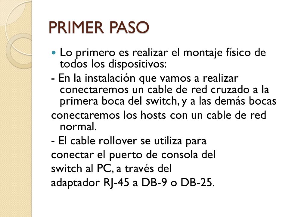 PRIMER PASO Lo primero es realizar el montaje físico de todos los dispositivos: